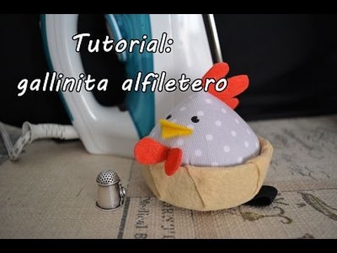 #Tutorial: coser una gallinita alfiletero