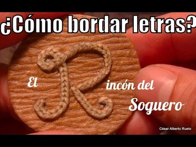 ¿Cómo bordar letras en cuero? "El Rincón del Soguero"