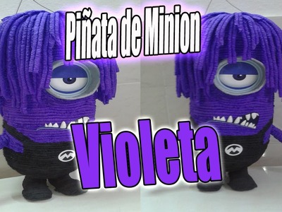 PIÑATA DE MINIONS - MINIONS MORADO.VIOLETA Evil - Mi Villano Favorito -Despicable Me