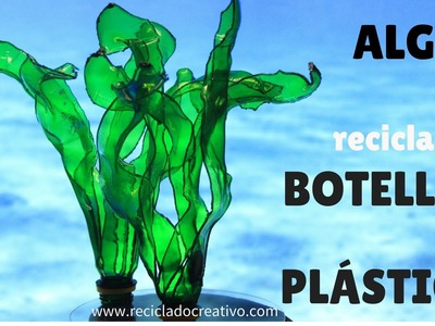 Cómo hacer hojas verdes - algas marinas - con botellas de plástico - Seaweed out of plastic bottles