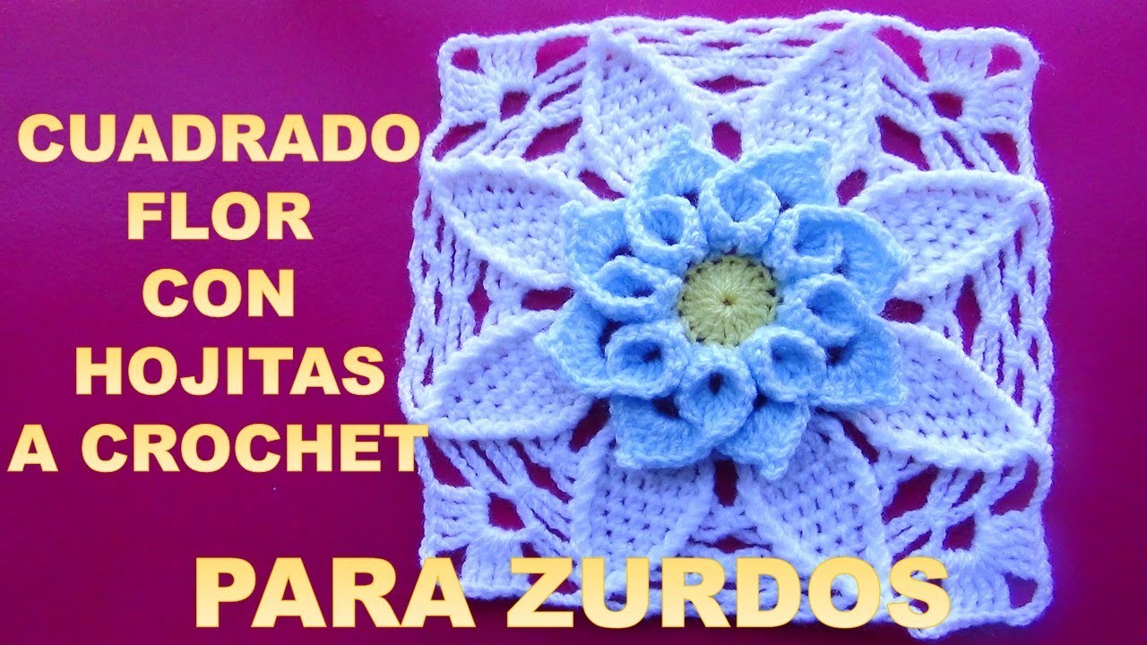Para ZURDOS: Cuadrado flor a crochet con hojitas PASO A PASO EN VIDEO TUTORIAL