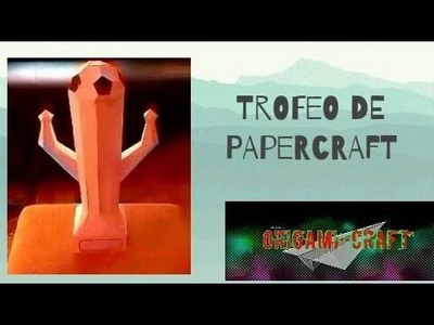 Trofeo de papercraft- Parte 1.3