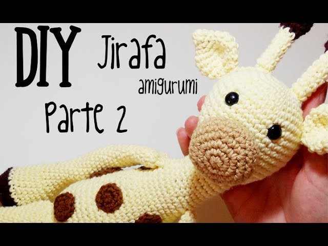 DIY Jirafa Parte 2 amigurumi crochet.ganchillo (tutorial)