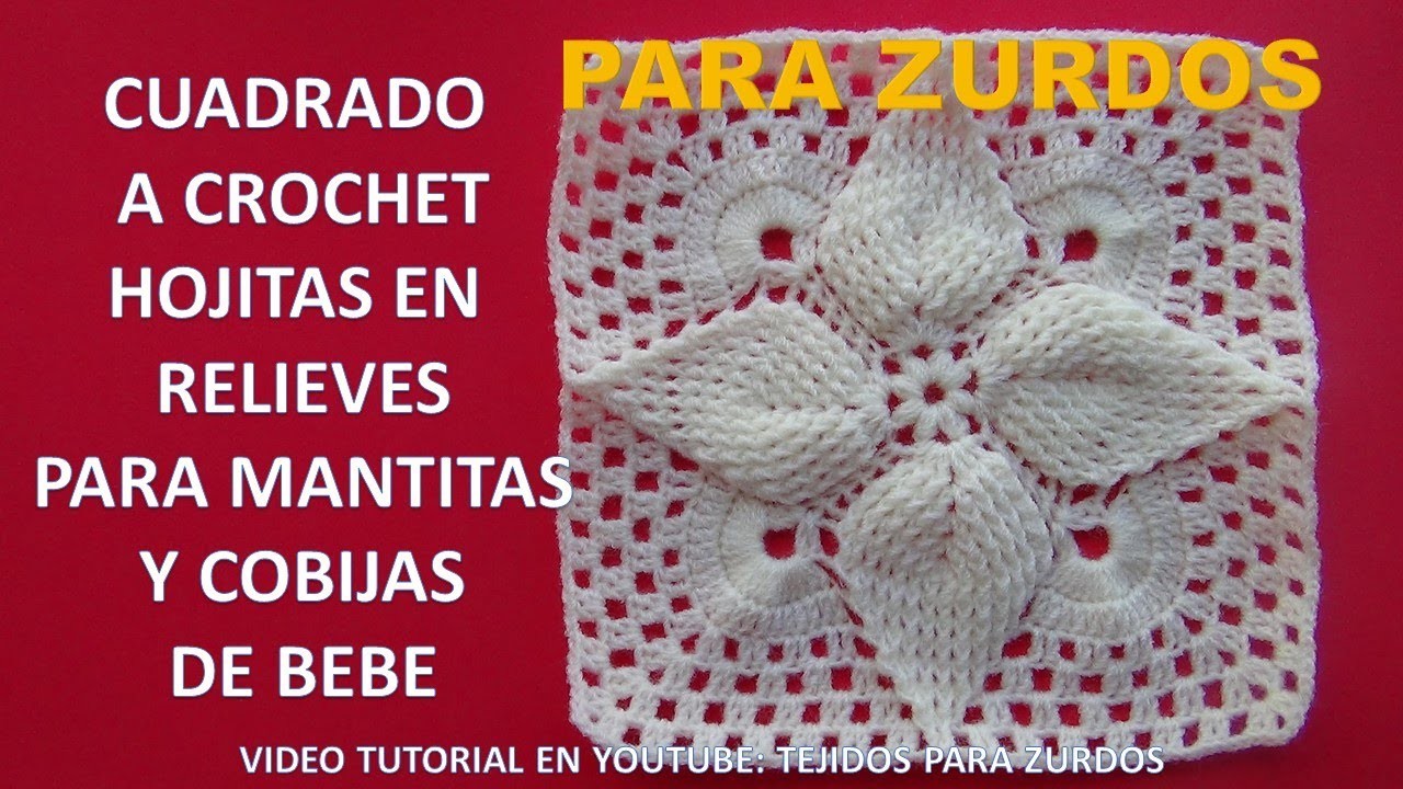 Para ZURDOS: Cuadrado a crochet paso a paso para mantitas y cobijas de bebe en hojas en relieves