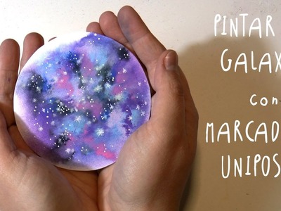 Como pintar una galaxia con marcadores UNI POSCA * ART Tv by Fantasvale