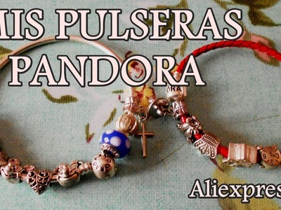 MIS PULSERAS PANDORA || Aliexpress || Esthervic