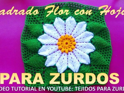 Para ZURDOS: Muestra Cuadrada a crochet FLOR con Hojas en Relieves paso a paso para Colchas