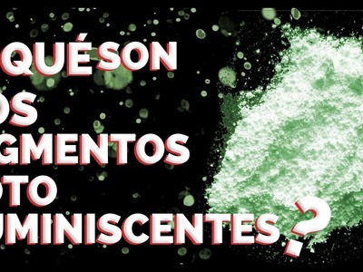 Qué son los Pigmentos luminiscentes