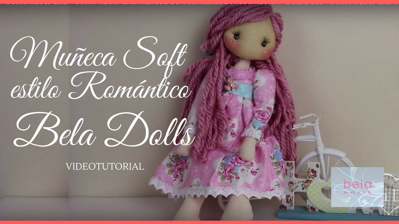Como hacer una  Muñeca Soft Romántica Presentación - Bela Dolls - Como hacer una muñeca de trapo