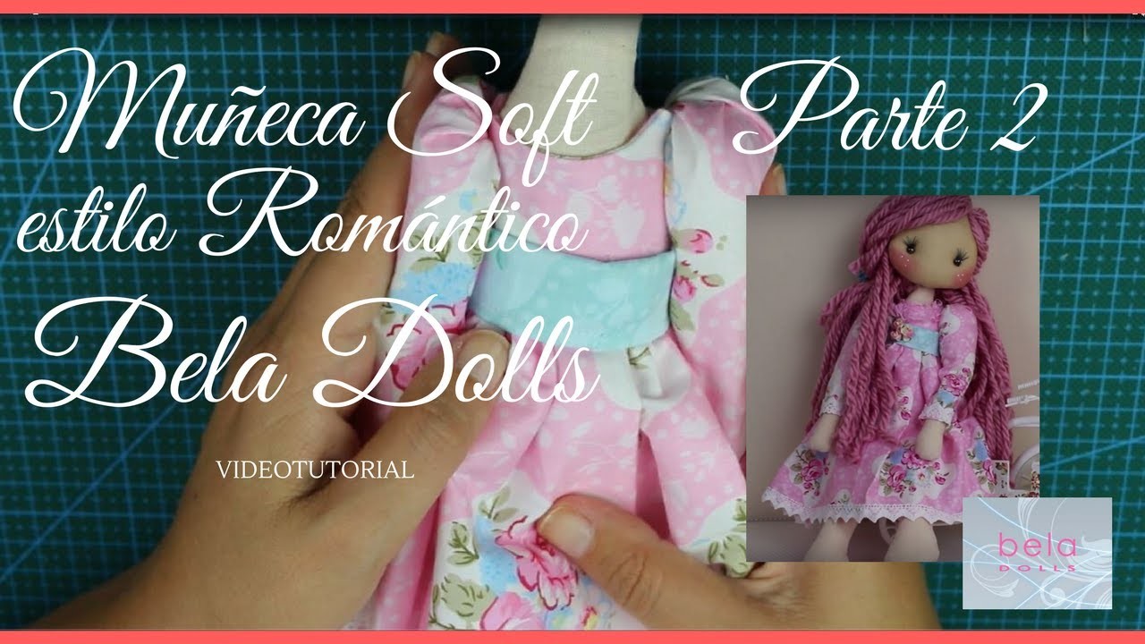 Como hacer una  Muñeca Soft Romántica Parte 2 - Bela Dolls - Como hacer un vestido para muñeca