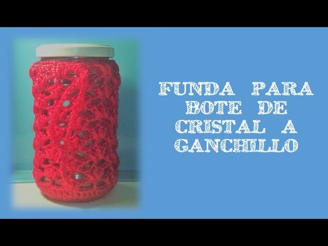 FUNDA PARA BOTE DE CRISTAL A GANCHILLO | CRCOHET