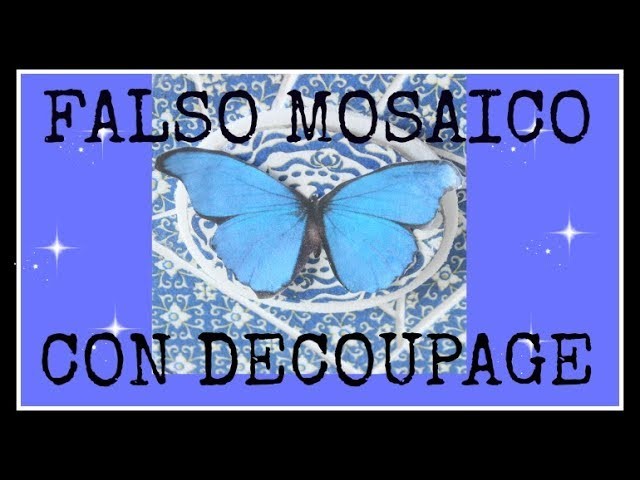 Falso mosaico con decoupage - Tutorial - DIY - Reciclado