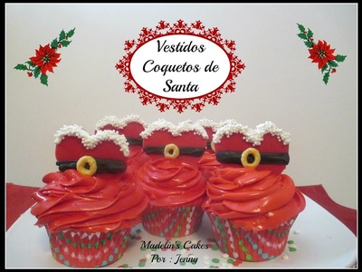 Vestidos De Santa Coquetos (Cupcakes Navideños) - Madelin's Cakes