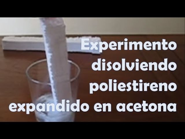 Experimento disolviendo poliestireno expandido en acetona