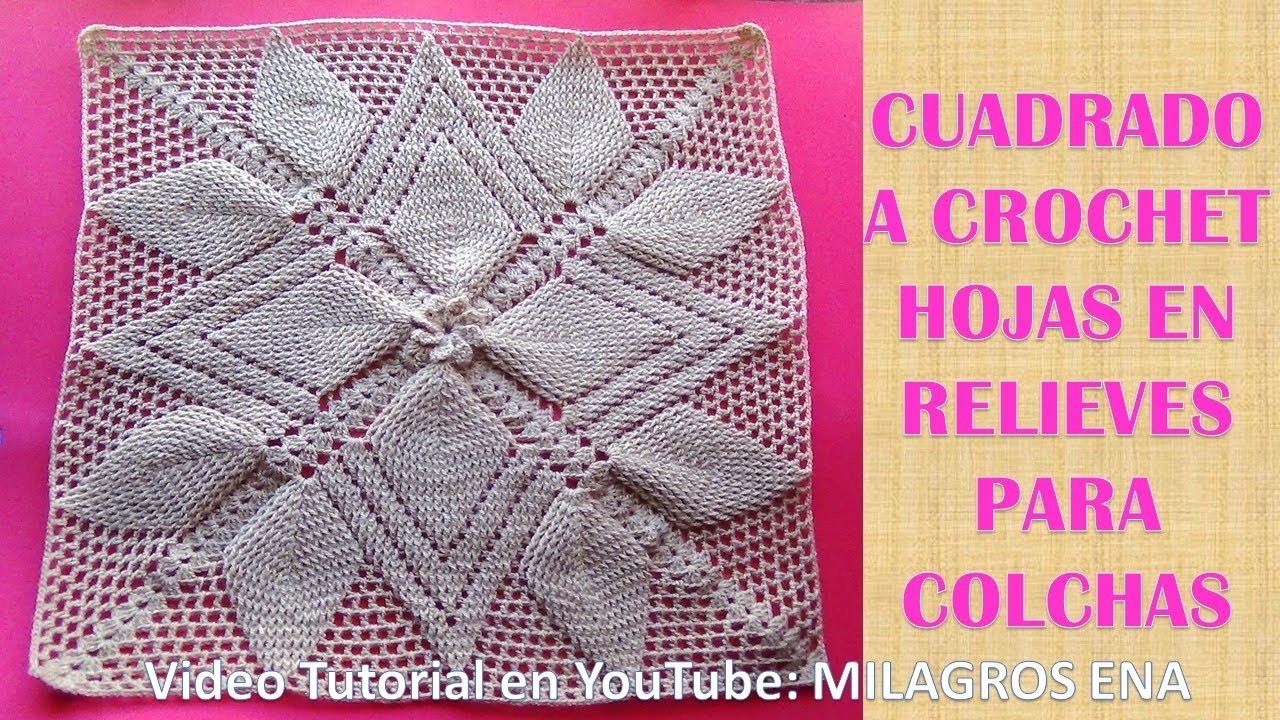 PARTE 1 Cuadrado a crochet HOJAS EN RELIEVES para colchas y cojines paso a paso en video tutorial