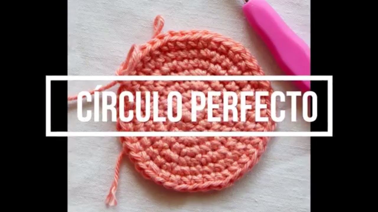Clase Básica 5 -  Círculo perfecto a crochet  (Curso para principiantes) - Paso a paso -
