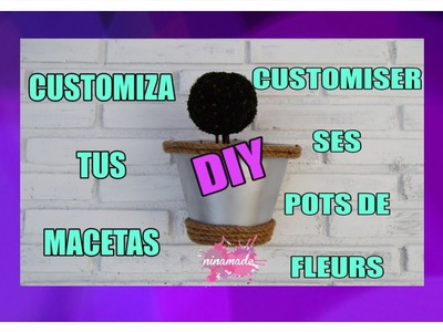DIY. Customiza Tus Macetas. Customiser Ses Pots De Fleurs.Customize Your Pots.