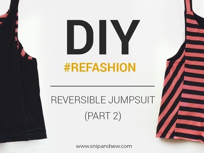 DIY.REFASHION -  Como hacer el mono reversible (2a parte). How to sew a reversible jumpsuit