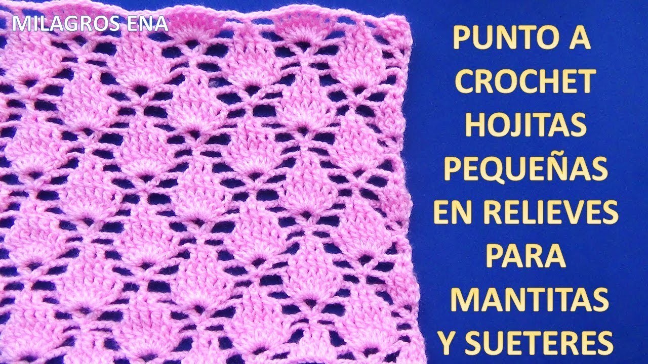 Punto a crochet HOJITAS PEQUEÑAS EN RELIEVES paso a paso para Mantitas de Bebe y suéteres