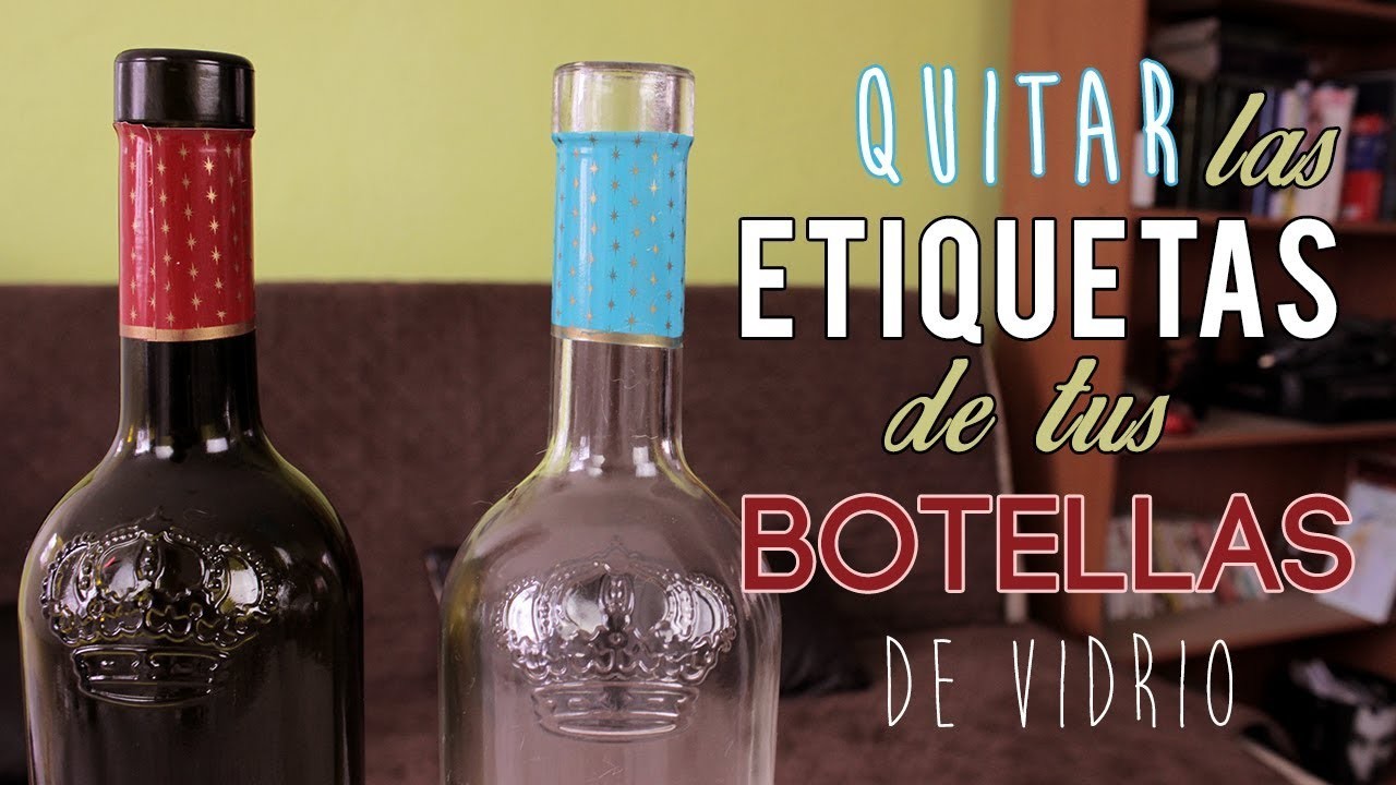 QUITAR ETIQUETAS  de las botellas MUY FÁCIL! | DIY | TUTO-EXPRESS