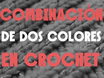 Combinar dos colores en crochet