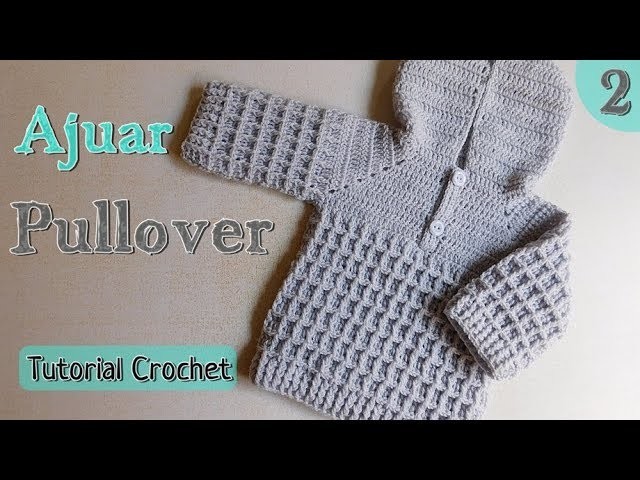 Como tejer un ajuar a crochet: pullover - chambrita (2.2)