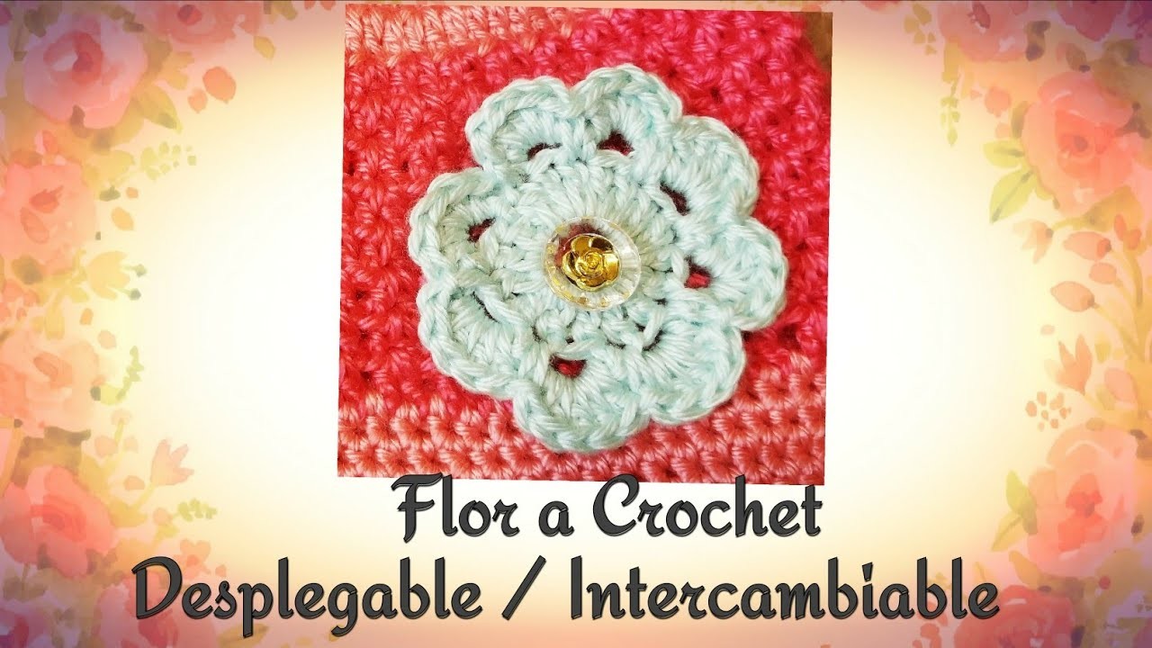 Como Tejer una Flor a Crochet Despegable Intercambiable