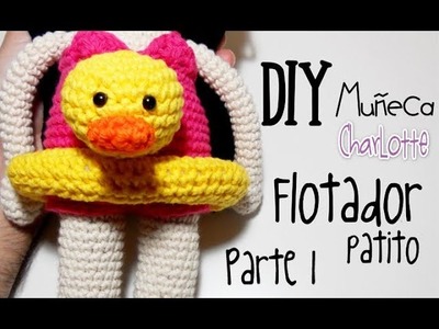 DIY Flotador patito Muñeca Chalotte Parte 1 amigurumi crochet.ganchillo (tutorial)