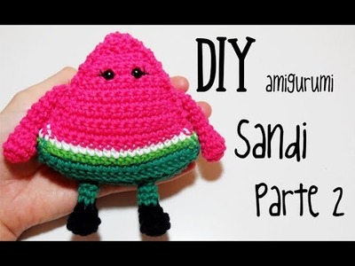 DIY Sandi (Sandía) Parte 2 amigurumi crochet.ganchillo (tutorial)
