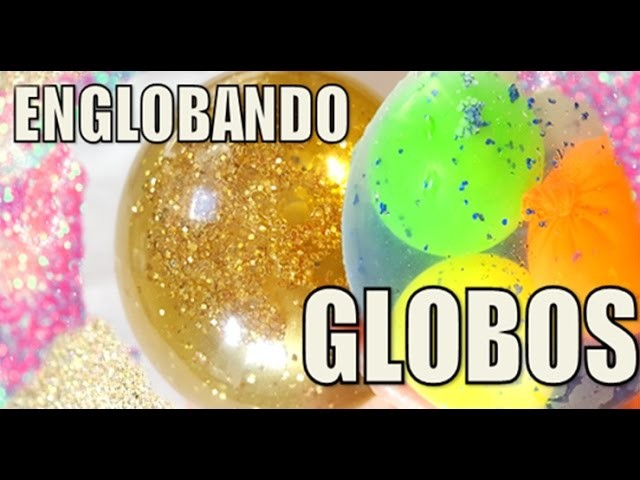 Englobando globos - Globitos dentro de un GLOBO¡¡¡