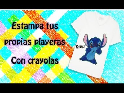 Estampa tus propias playeras con crayolas ( Stitch ) l+creativitycharly!l
