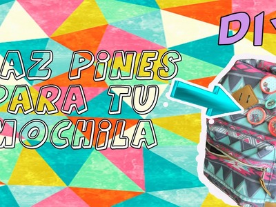 DIY: COMO HACER PINES PARA TU MOCHILA!!!