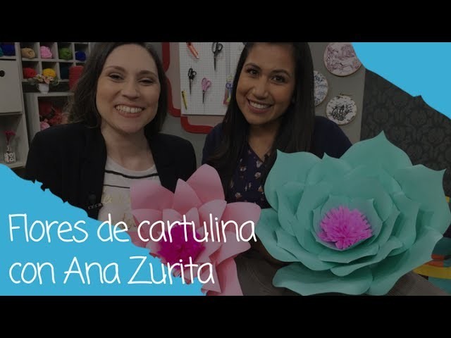 Flores de Cartulina con Ana Zurita - 26.17.17