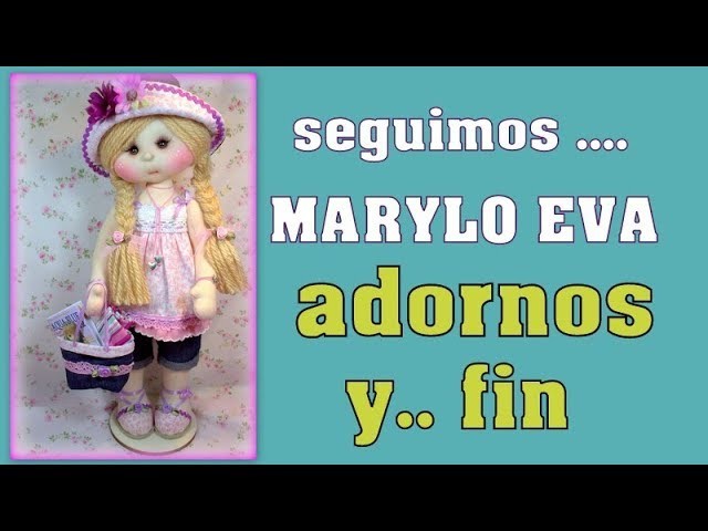 MUÑECA Marylo Eva , adornos y fin del curso , video - 296
