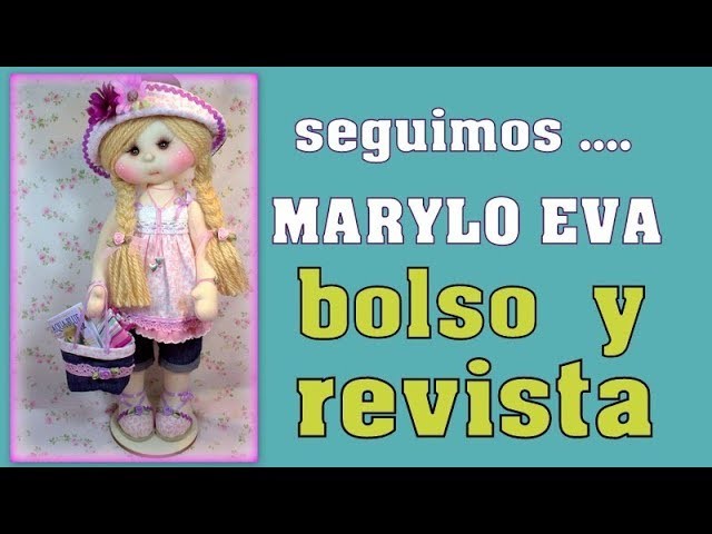 Muñeca Marylo Eva , hacemos el bolso y la revista ,video- 294