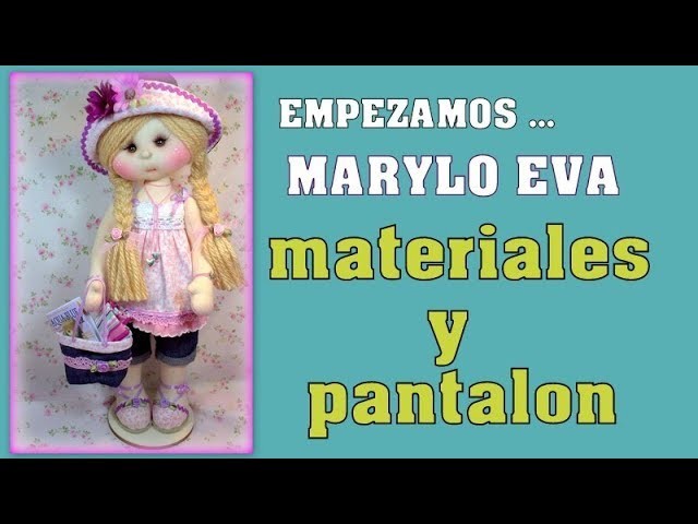 Muñeca Marylo Eva , materiales y pantalon ,video- 292