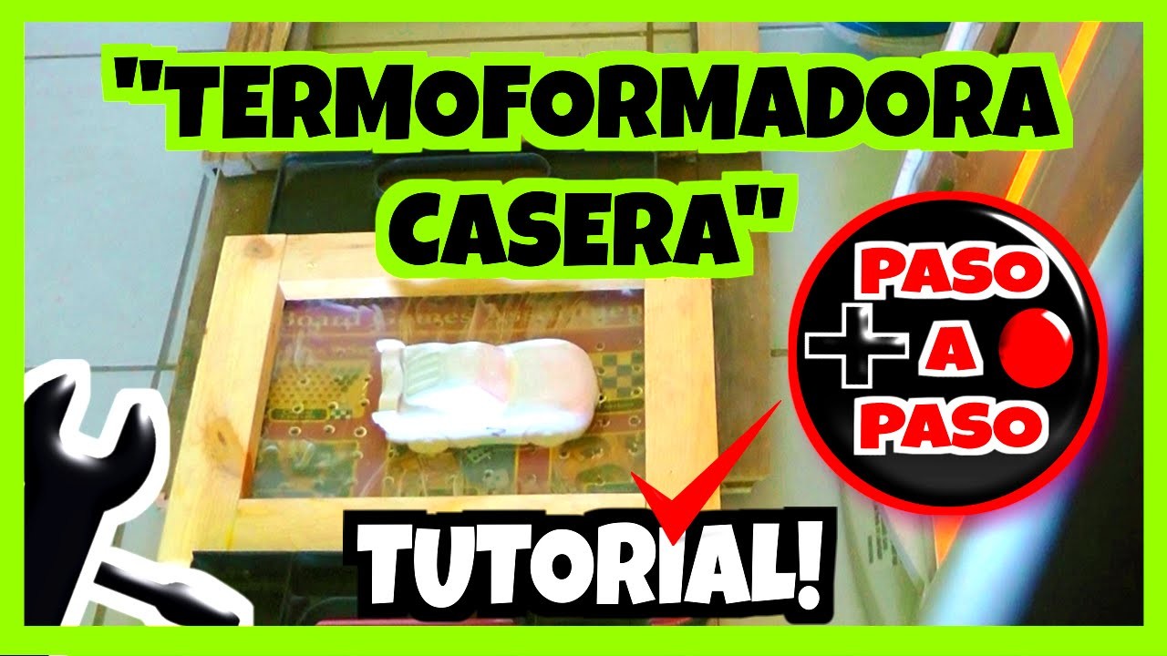 TERMOFORMADORA CASERA TUTORIAL!