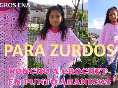 Para ZURDOS PONCHO A CROCHET EN PUNTO ABANICOS con indicaciones para cualquier edad