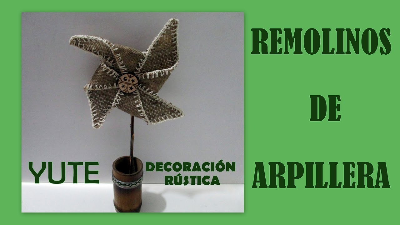 COMO HACER REMOLINO DE ARPILLERA REMOLINO DE YUTE MOLINILLO RÚSTICO Decoración Rústica