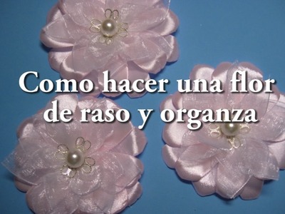 #DIY - # flor facil de raso y organza#DIY - # Easy flower of satin and organza