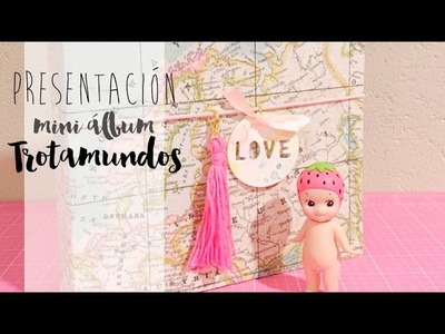 Mini álbum scrapbooking: trotamundos PRESENTACIÓN