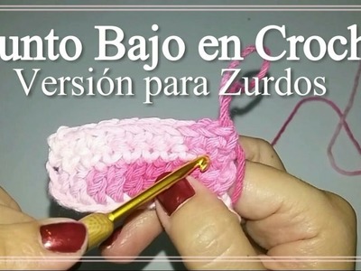 Punto Bajo en Croche. Versión para Zurdos.Serie para Iniciantes.