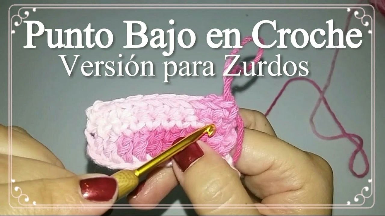 Punto Bajo en Croche. Versión para Zurdos.Serie para Iniciantes.