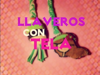 DIY **APRENDE HACER LLAVEROS CON RETAZOS DE TELA**