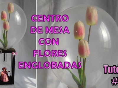 Flores Englobadas Centro de Mesa con Flor dentro de globo para Presentación con Englobadora de flore