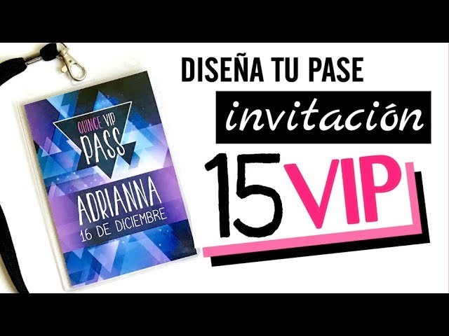 DISEÑA TU INVITACION DE QUINCEAÑERA - PASE VIP