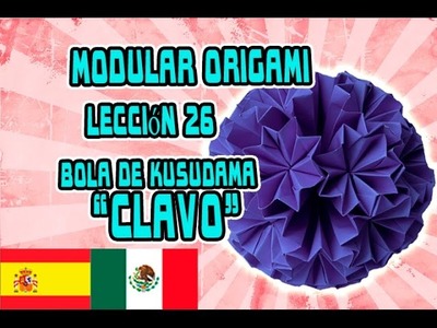 Origami modular LECCIÓN №26 BOLA DE KUSUDAMA "CLAVO"