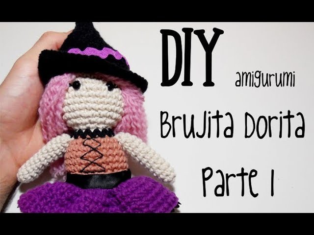 DIY Brujita Dorita Parte 1 amigurumi crochet.ganchillo (tutorial)