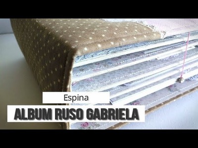 ALBUM RUSO PARA GABRIELA - TUTORIAL. ESPINA Y ESTRUCTURA | LLUNA NOVA SCRAP