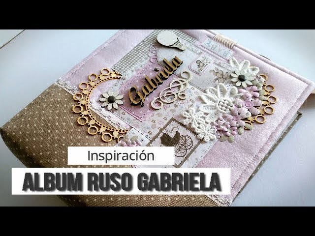 ALBUM RUSO PARA GABRIELA - INSPIRACIÓN | LLUNA NOVA SCRAP